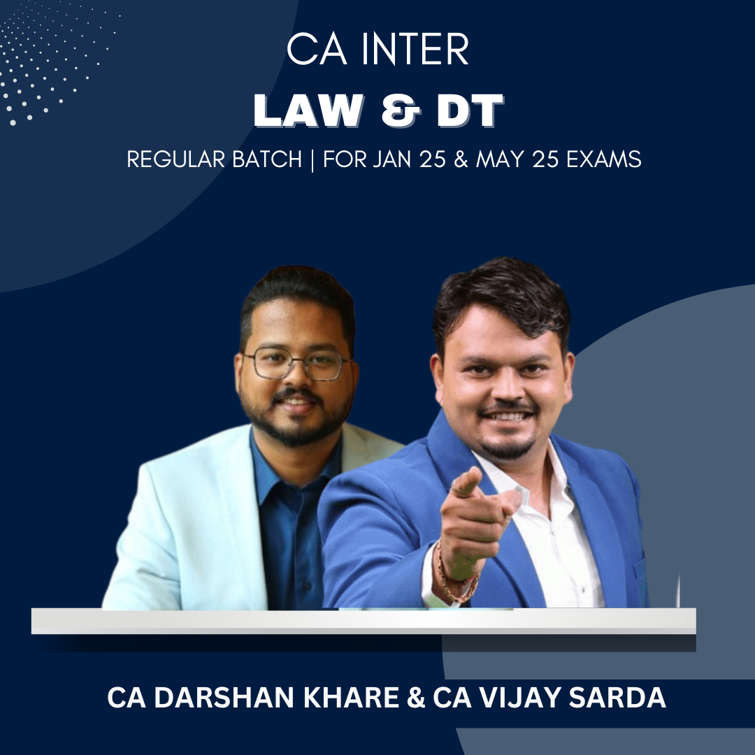 CA Inter  -  Law & DT Combo Regular Batch By CA Darshan Khare & CA Vijay Sarda - For Jan 25 & May 25 Exams