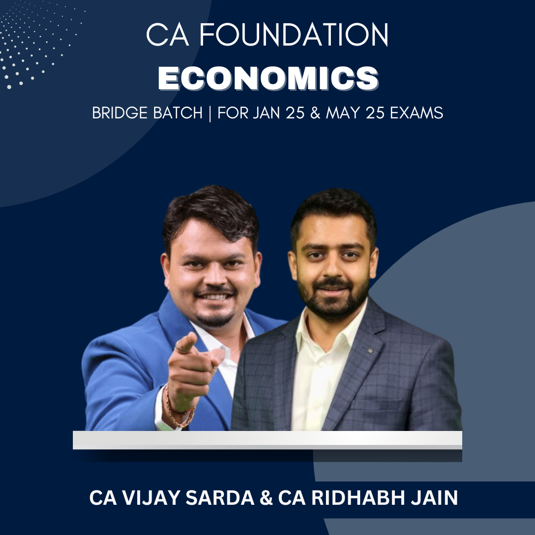 CA Foundation  -  Economics Bridge Batch By CA Vijay Sarda & CA Rishabh Jain - For Jan 25 & May 25 Exams