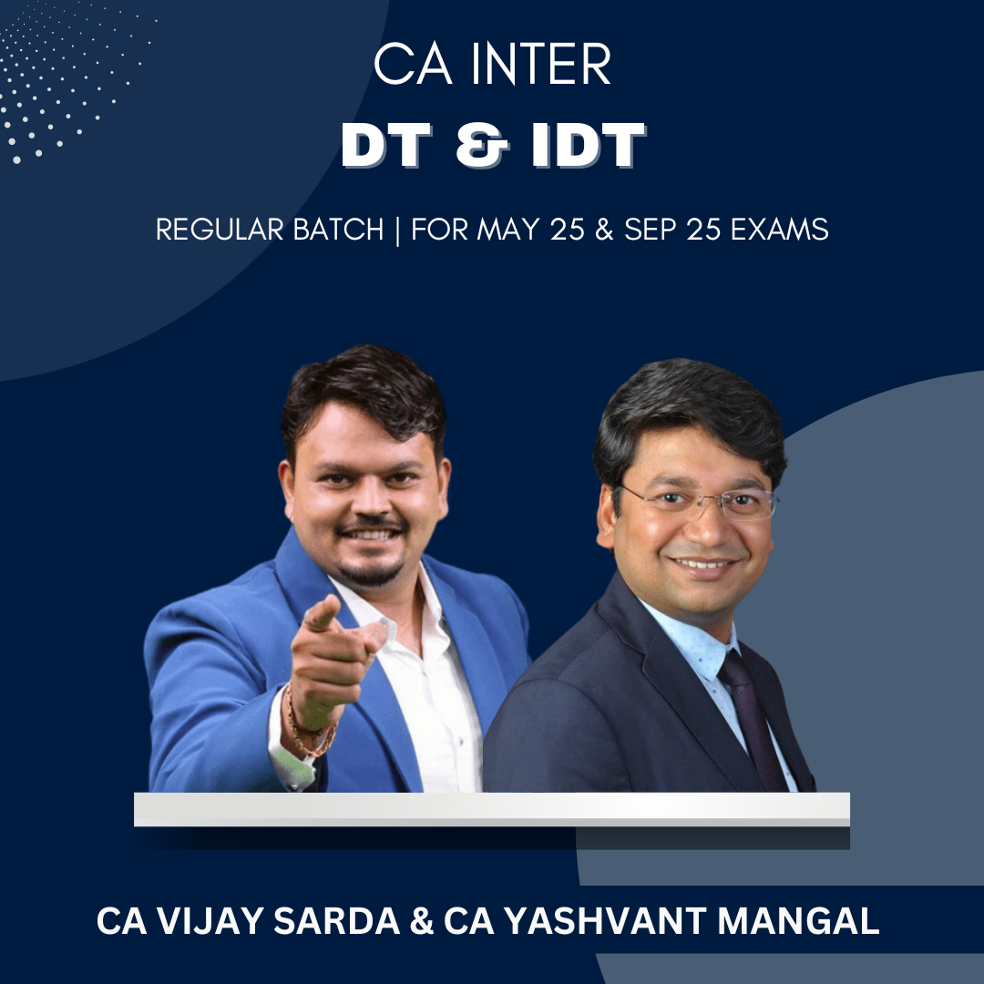 CA Inter - DT & IDT Combo Regular Batch By CA Vijay Sarda & CA Yashvant Mangal - For May 25 & Sept 25