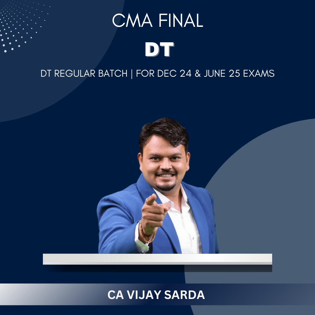 CMA Inter  -  Direct Tax New Regular Batch By CA Vijay Sarda - For Dec 24 & June 25 Exams