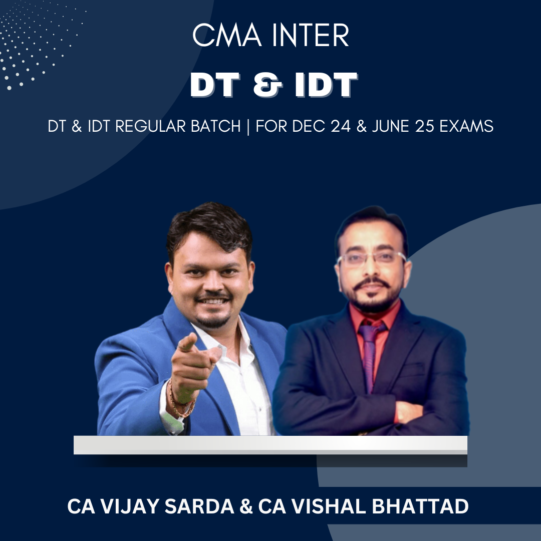 CMA Inter  -  DT IDT New Regular Batch By CA Vijay Sarda & CA Vishal Bhattad- For Dec 24 & June 25 Exams