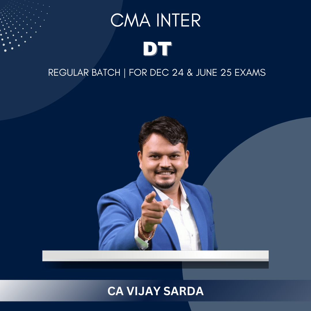 CMA Inter - DT Regular Batch By CA Vijay Sarda - For Dec 24 & June 25 Exams