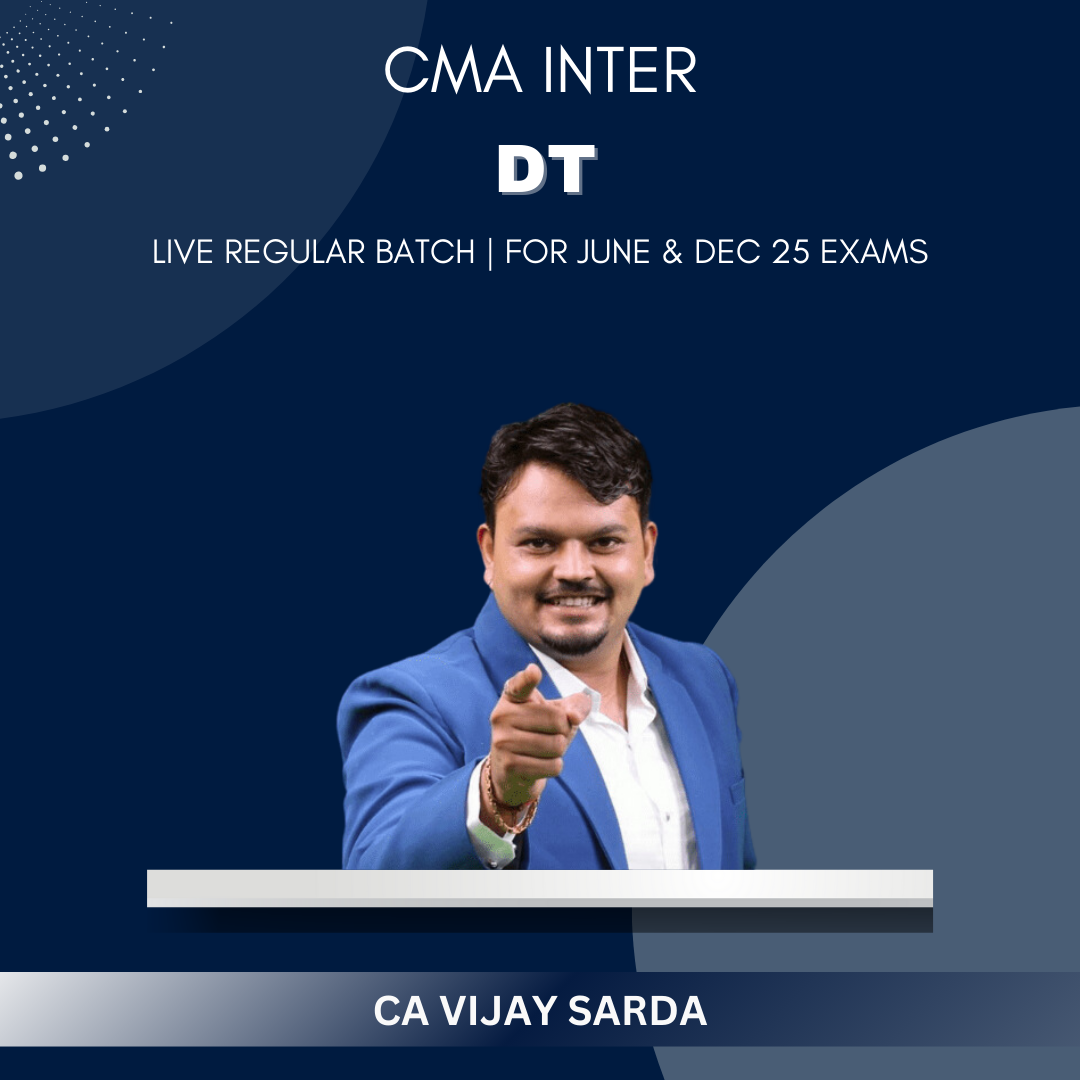 CMA Inter - DT Regular Batch - Live at Home By CA Vijay Sarda - For June/Dec 25 Exams