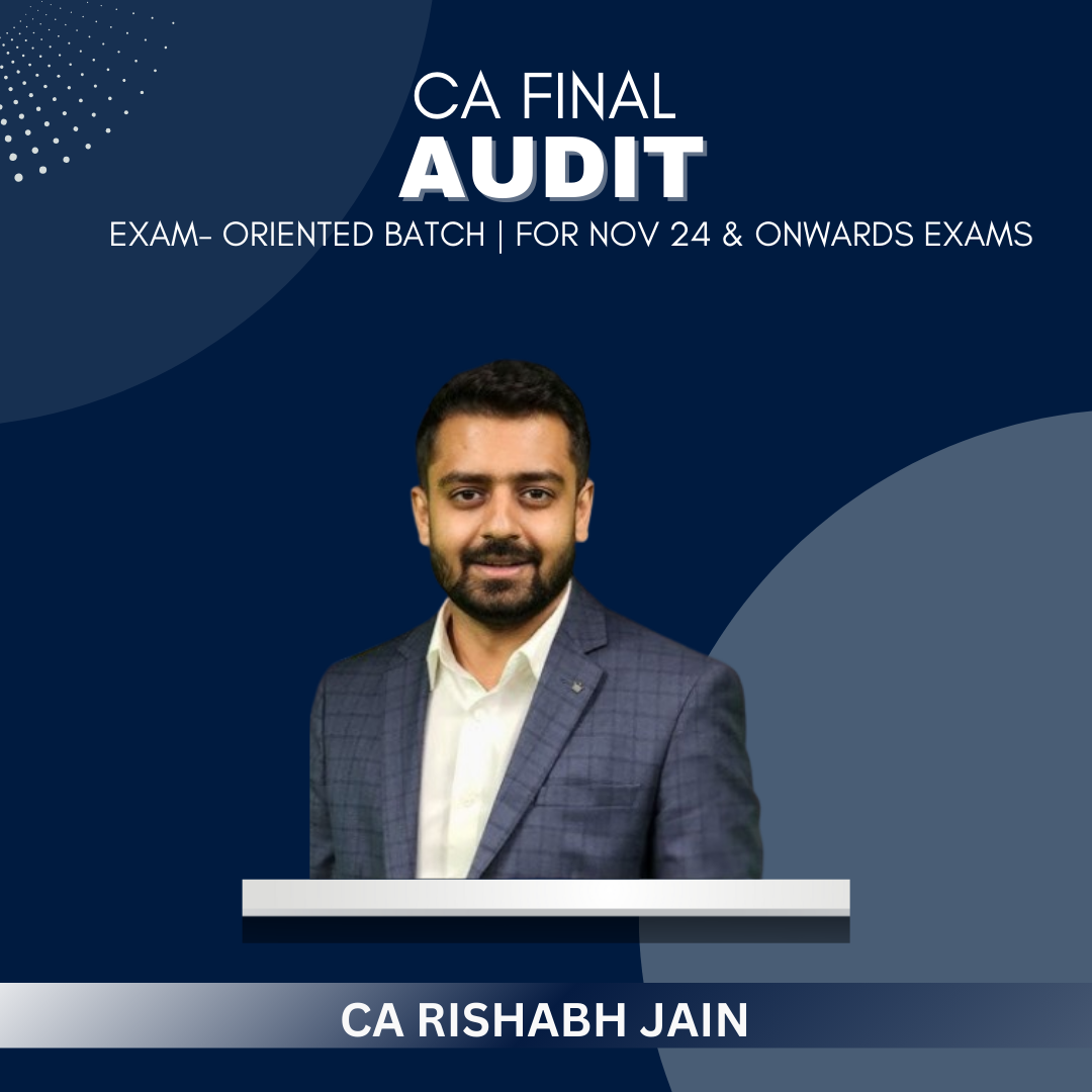 CA Final  -  Audit Exam Oriented Batch By CA Rishabh Jain - For Nov 24 & Onwards Exams