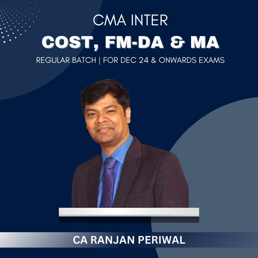 CMA Inter - Cost, FMDA & MA Combo Regular Batch by CA Ranjan Periwal - Dec 24 & Onwards