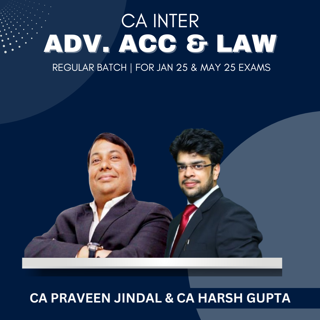 CA Inter - Adv. Acc. & Law Regular Batch By CA Parveen Jindal & CA Harsh Gupta - For May 25 & Onwards