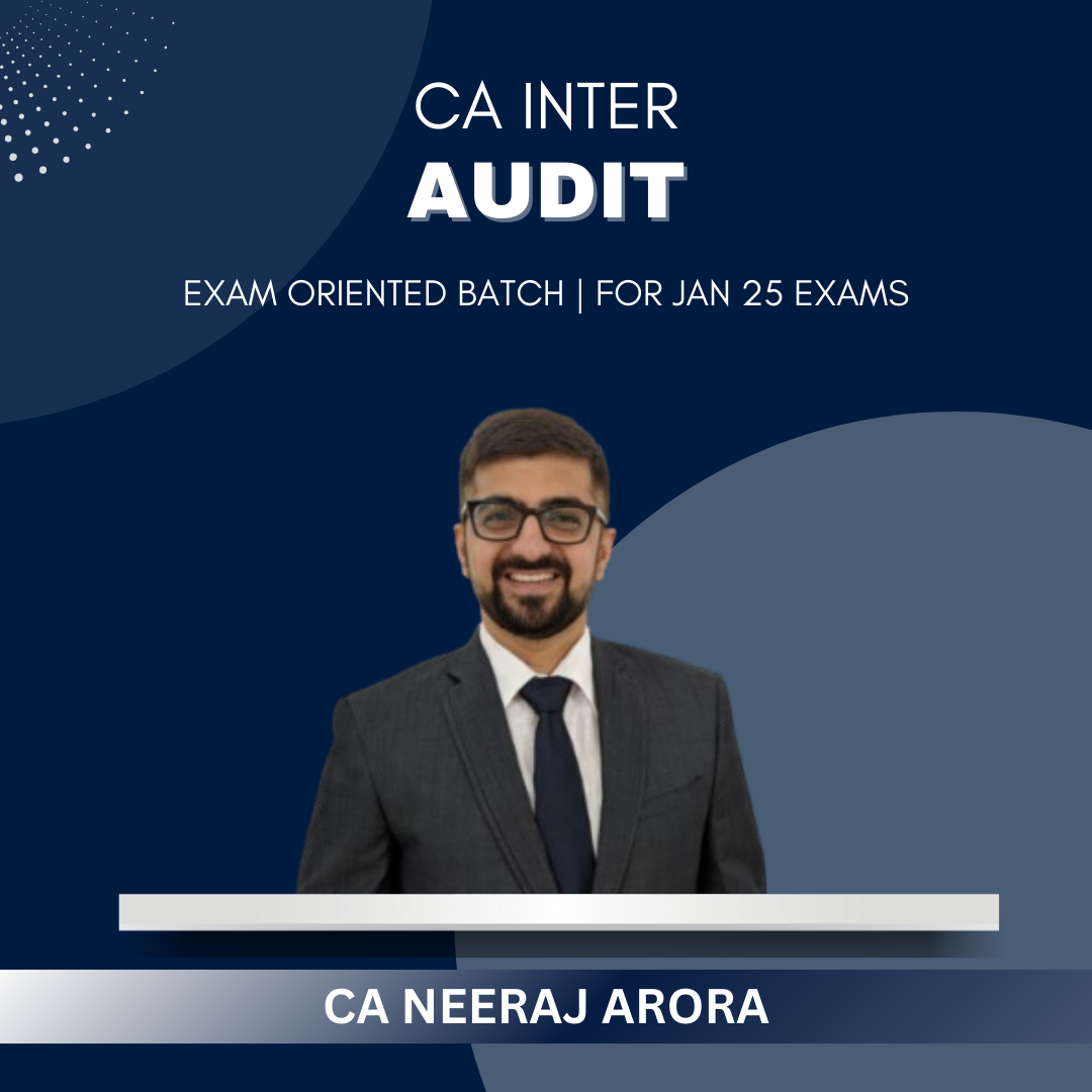 CA Inter - Audit Exam Oriented Batch By CA Neeraj Arora - For Jan 25 Exams