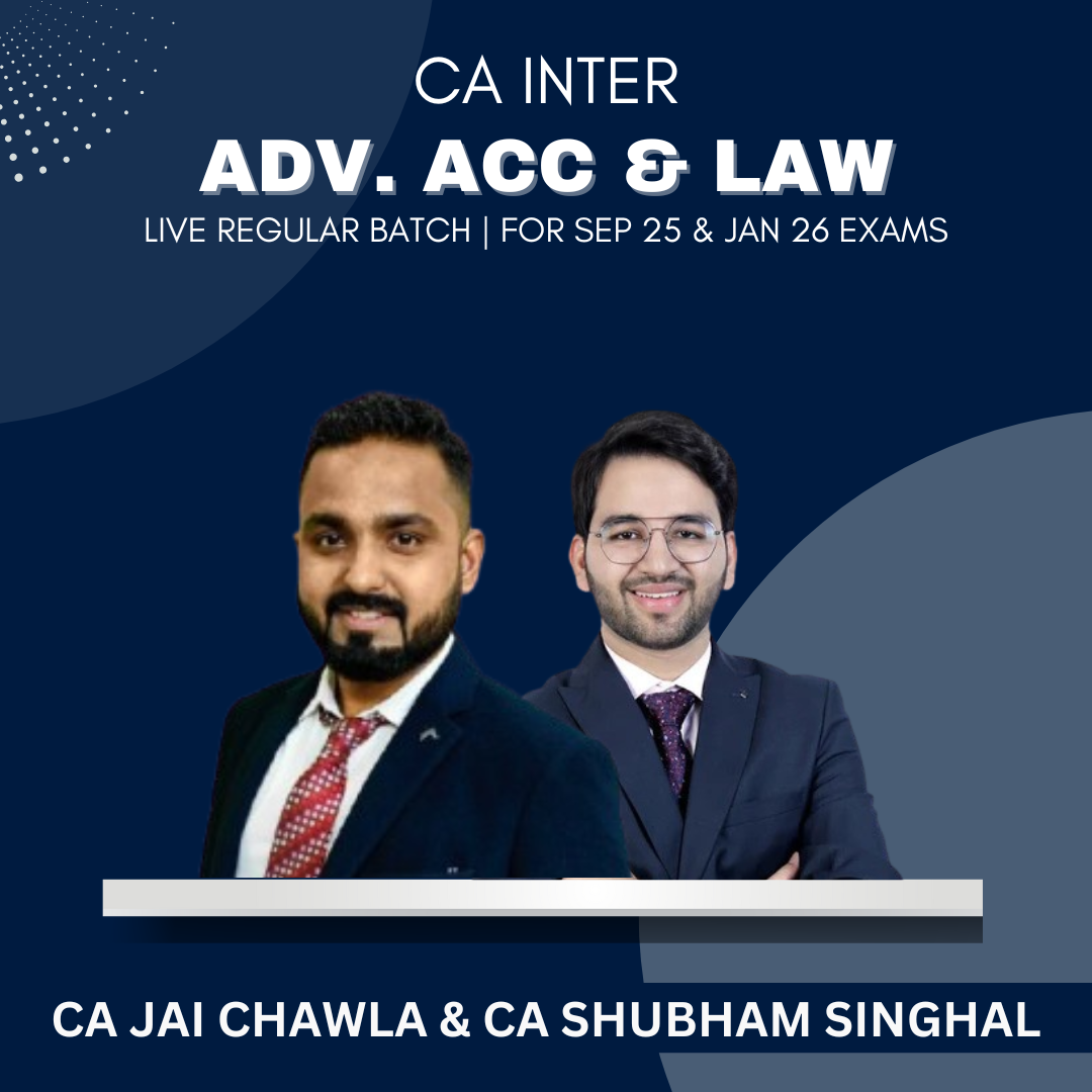 CA Inter - Adv Acc & Law Combo - Live Regular Batch by CA Jai Chawla & CA Shubham Singhal - For Sep 25 & Jan 26