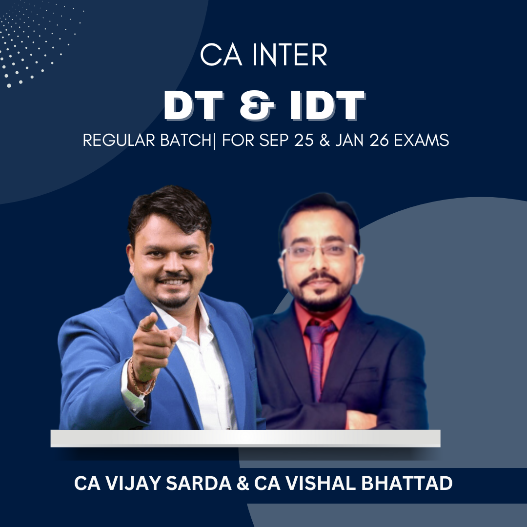 CA Inter - DT & GST Combo - Live Regular Batch by CA Vijay Sarda & CA Vishal Bhattad - For Sep 25 & Jan 26 Exams