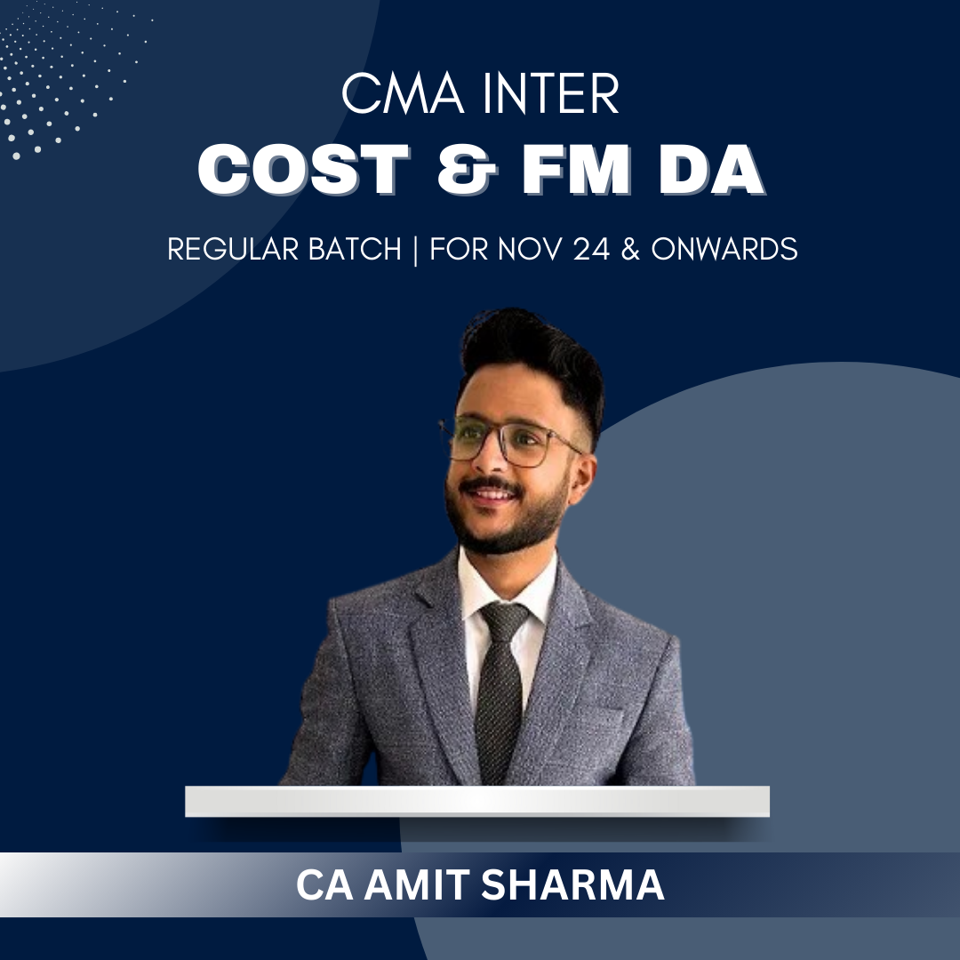 CMA Inter - Costing & FM DA Regular Batch By CA Amit Sharma - For Nov 24 & Onwards Exams