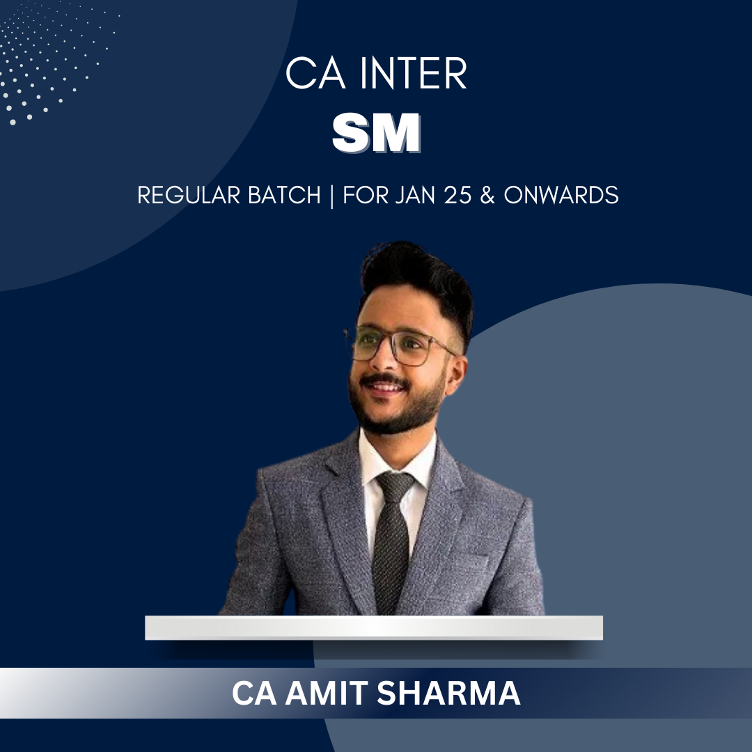 CA Inter - SM Regular Batch By CA Amit Sharma - For Jan 25 & Onwards Exams