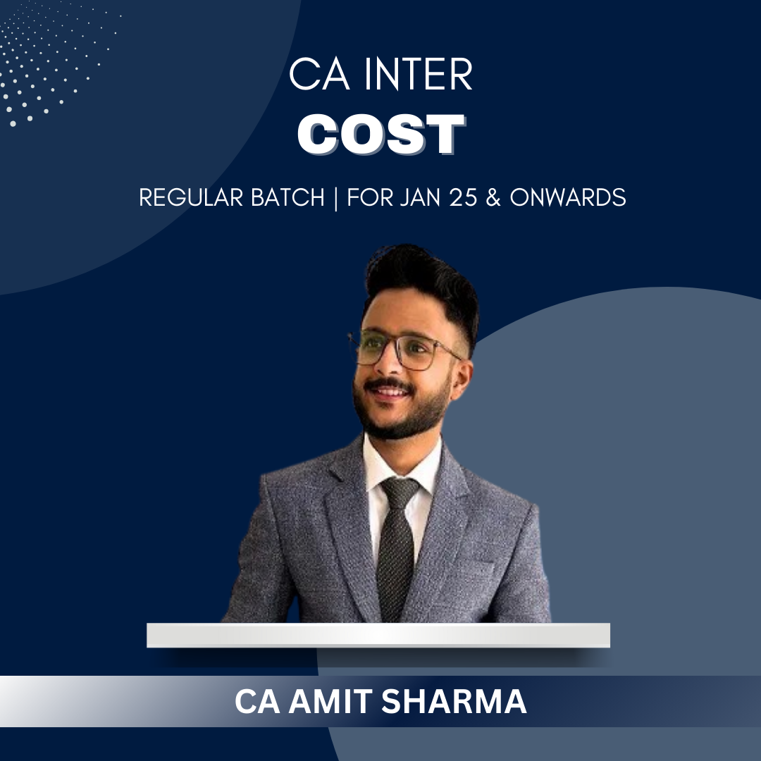 CA Inter - Costing Regular Batch By CA Amit Sharma - For Jan 25 & Onwards Exams