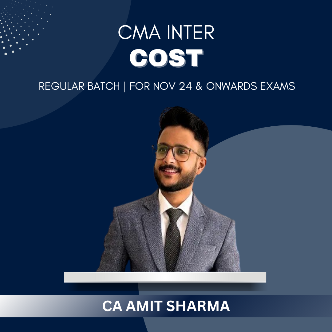 CMA Inter - Costing Regular Batch By CA Amit Sharma - For Nov 24 & Onwards Exams