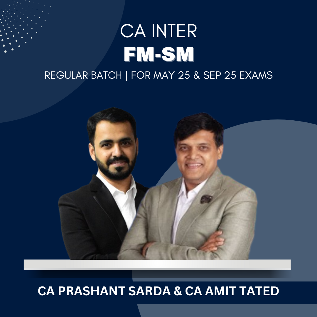 CA Inter - FMSM Combo - Regular Batch by CA Prashant Sarda & CA Amit Tated - For May/Sep 25 Exams