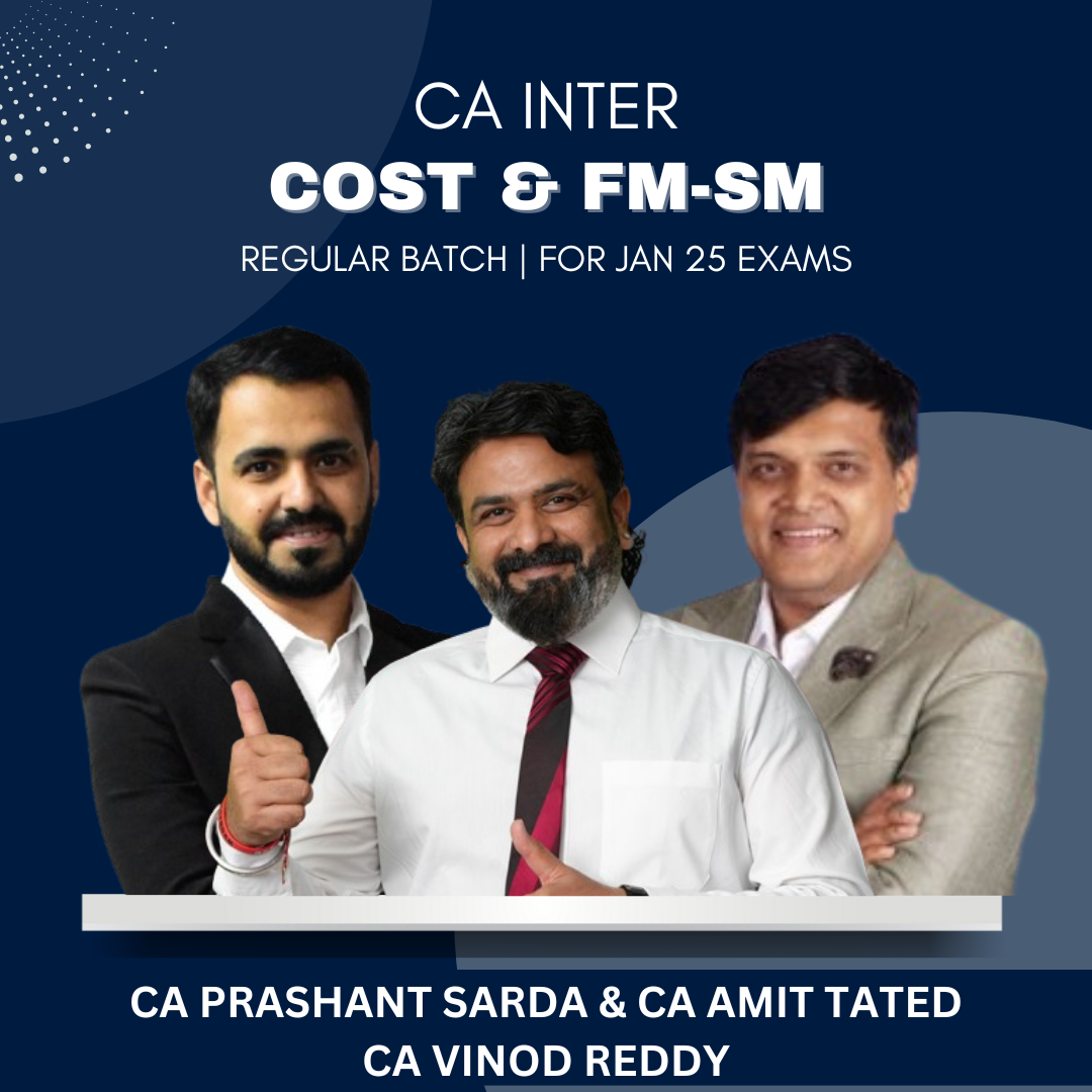 CA Inter - Cost & FMSM Combo - Regular Batch by CA Vinod Reddy, CA Prashant Sarda & CA Amit Tated - For Jan 25 Exams