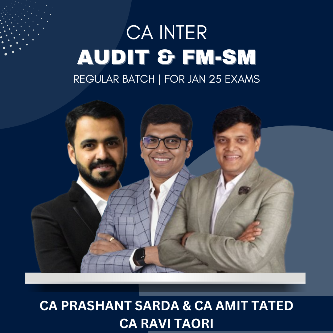 CA Inter - Audit, FM & SM Combo - Regular Batch by CA Ravi Taori, CA Prashant Sarda & CA Amit Tated - For Jan 25 Exams