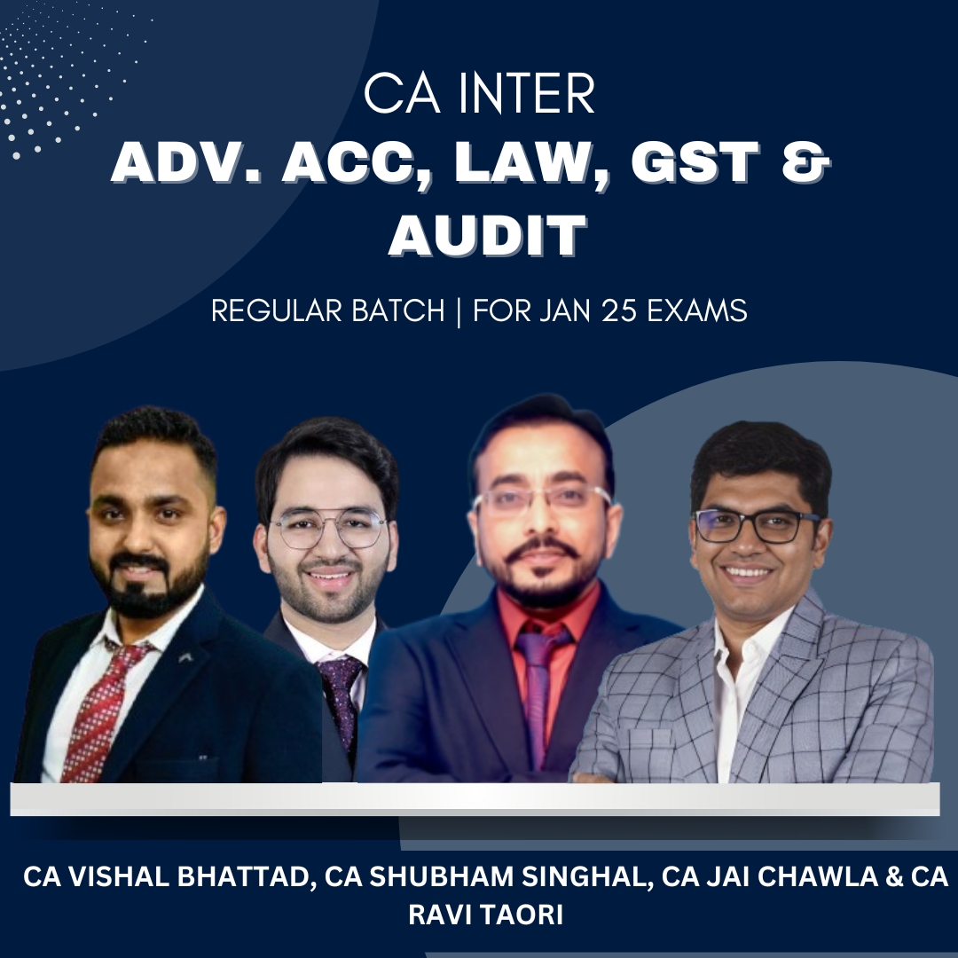 CA Inter - Combo - Adv Acc, Law, GST, Audit Regular Batch - For Jan 25 Exams