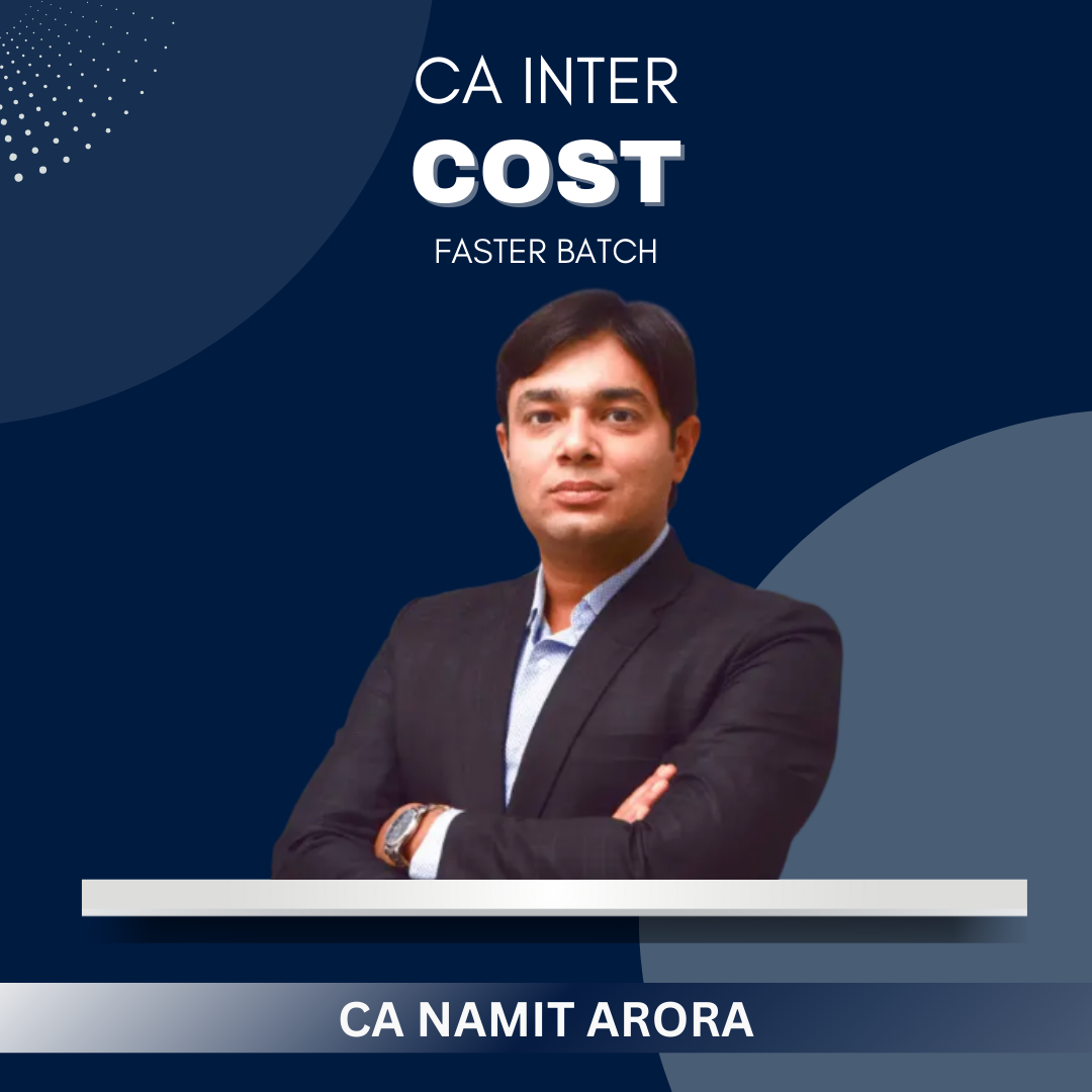 CA Inter - Cost Faster Batch By CA Namit Arora - For Sep 25 & Jan 26 Exams