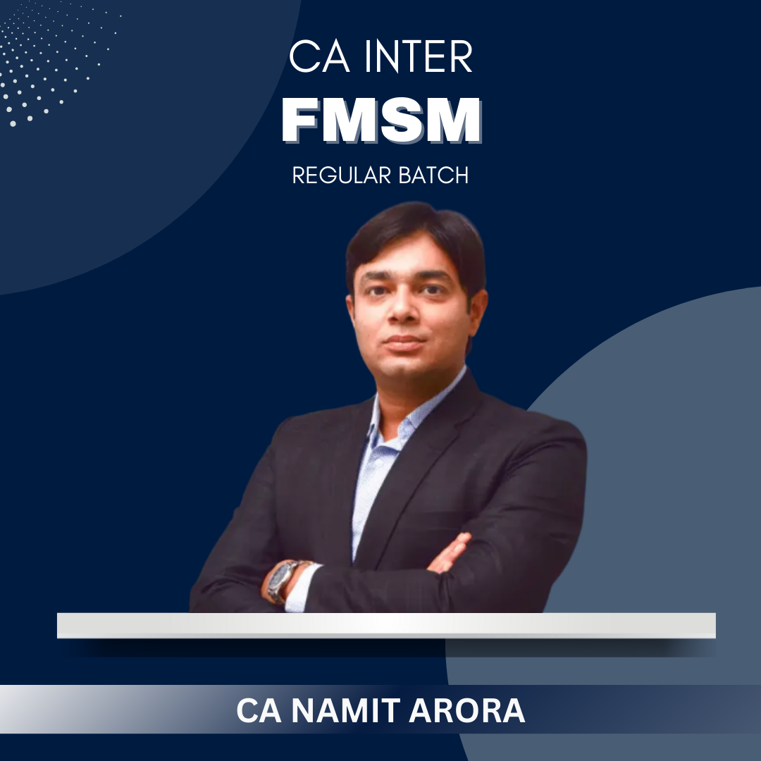 CA Inter - FM SM Regular Batch By CA Namit Arora - For Sept 25 & Jan/May 26 Exams