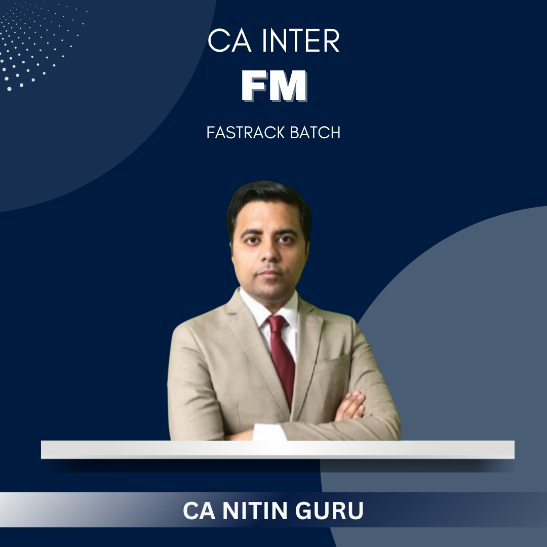 CA Inter - FM Fast Track Batch By CA Nitin Guru - For Sep 25 Exams