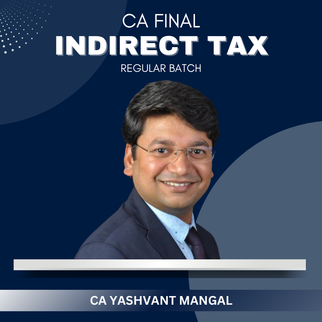 CA Final - IDT Regular Batch By CA Yashvant Mangal - For Sep 25 & Onwards