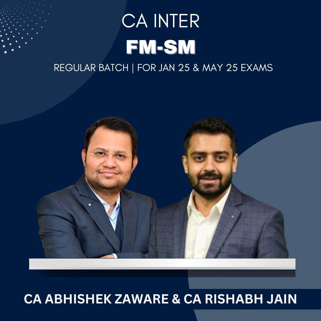 CA Inter  -  FMSM Regular Batch By CA Abhishek Zaware & CA Rishabh Jain - For Jan 25 & May 25 Exams