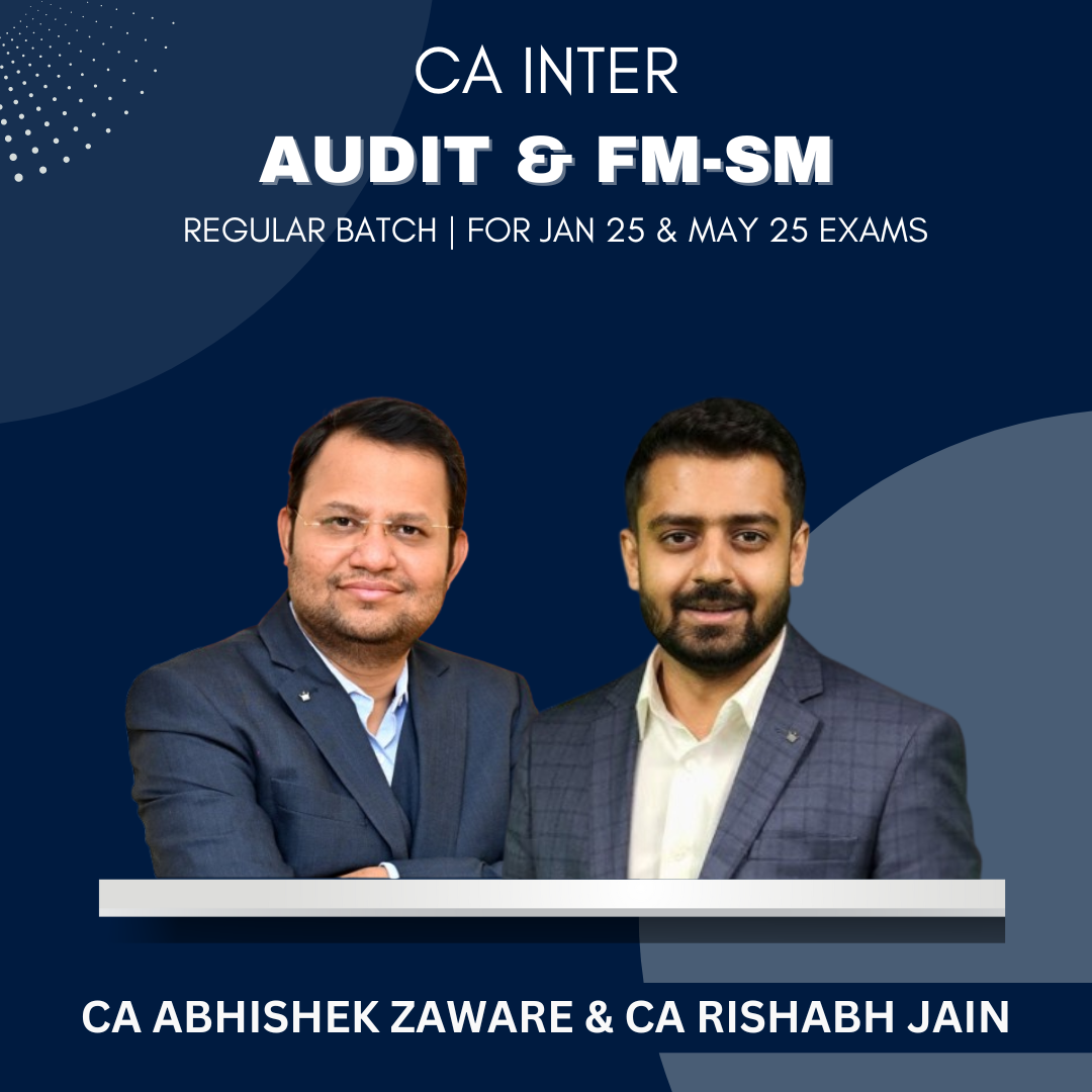 CA Inter  -  Audit & FMSM Regular Batch By CA Abhishek Zaware & CA Rishabh Jain - For Jan 25 & May 25 Exams