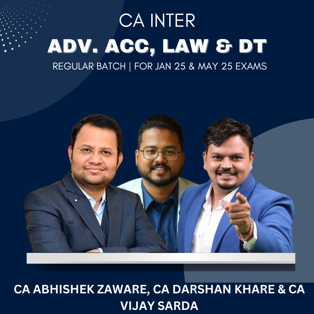 CA Inter  - Accounts, Law & DT Combo Regular Batch By CA Abhishek Zaware, CA Darshan Khare & CA Vijay Sarda - For Jan 25 & May 25 Exams