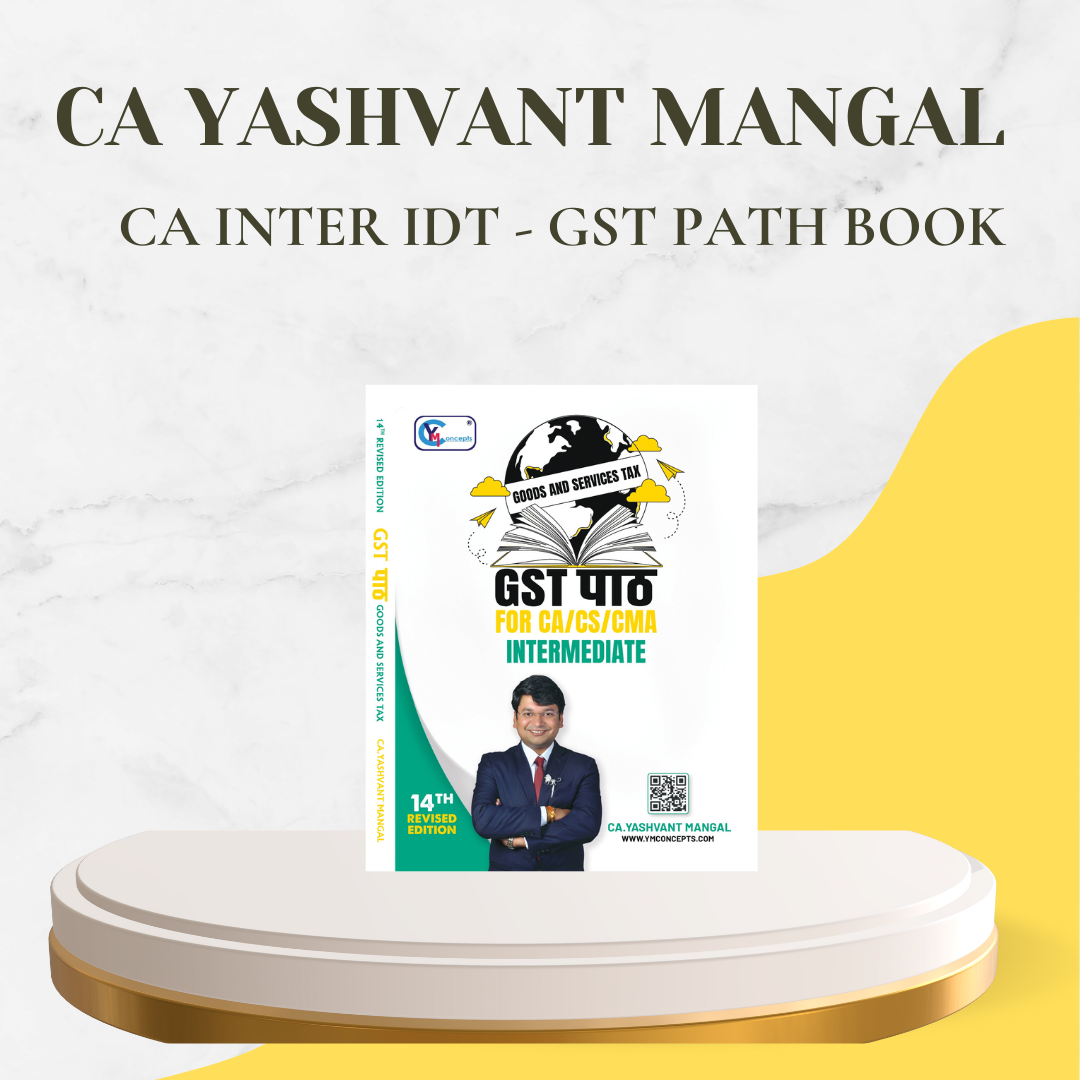 CA Inter - GST Path - A Conceptual Learning Book By CA Yashvant Mangal - For Nov 24 & May 25 Exams