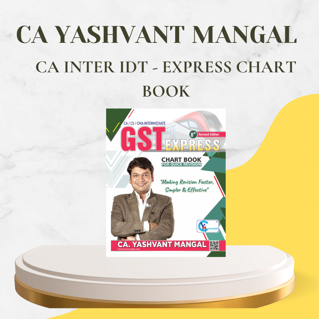 CA Inter - GST Express Chart Book - Full GST Quick Revision by CA Yashvant Mangal - For Sep. 24 & Jan. 25