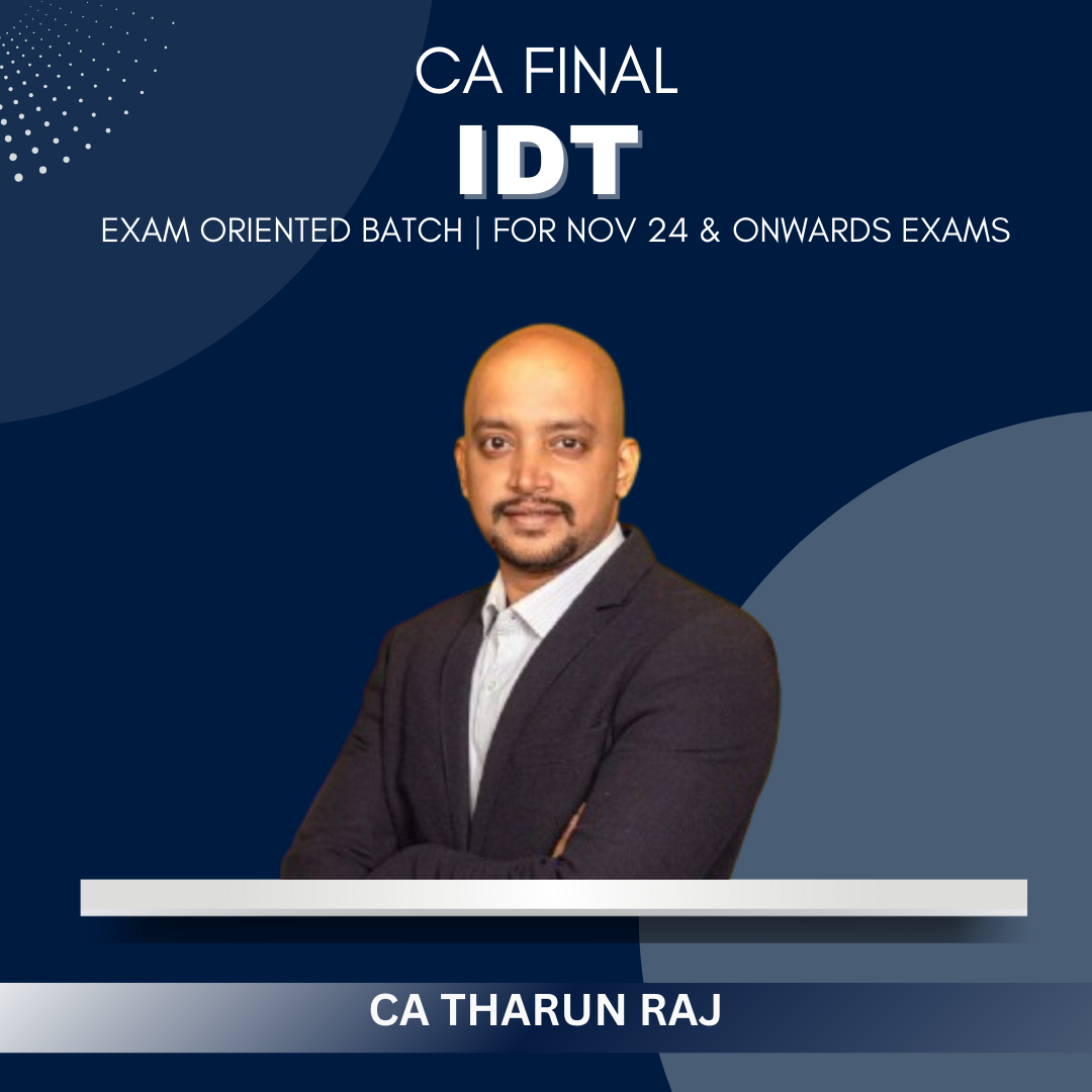 CA Final - IDT Exam Oriented Batch by CA Tharun Raj -  For Nov 2024 & Onwards