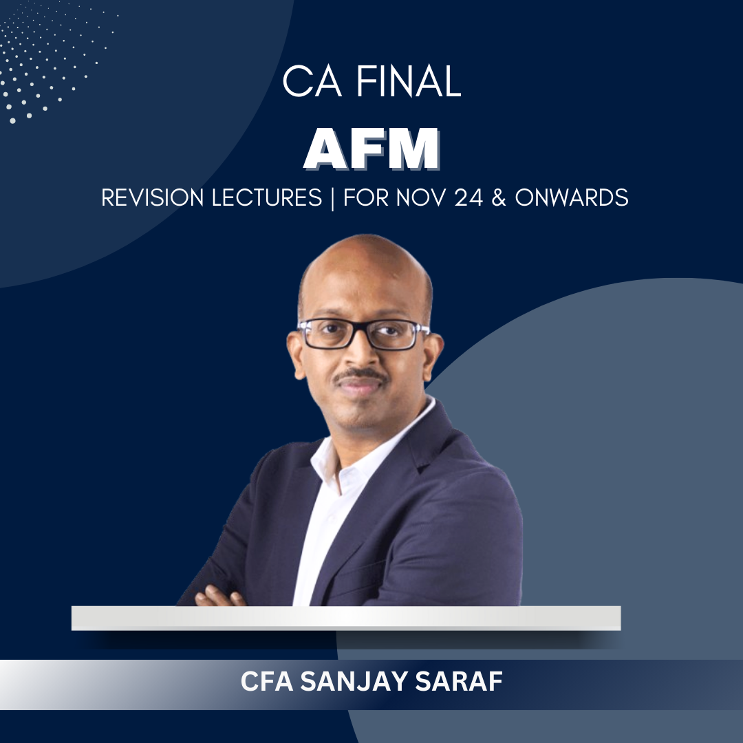 CA Final - AFM (New Syllabus) Revision Lectures by Prof. Sanjay Saraf - For Nov 24 & May 25 Exams