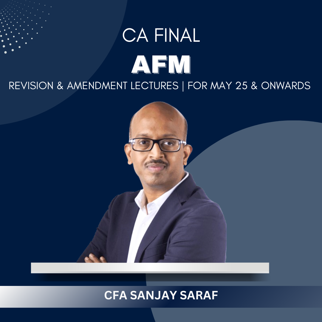 CA Final - AFM Revision and Amendment Lectures Combo by Prof. Sanjay Saraf - For May/Nov 24