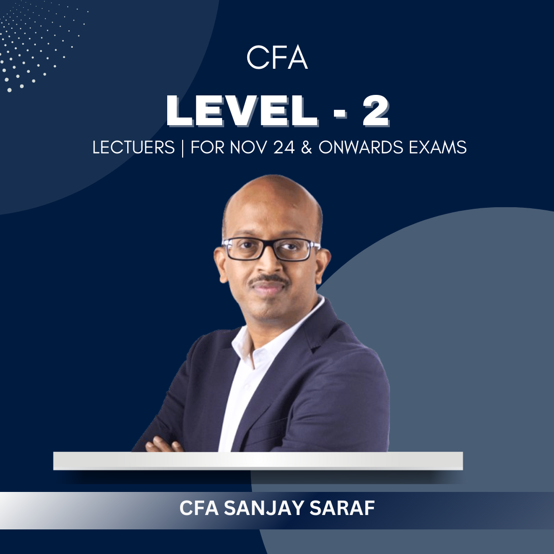 CFA - Level 2 - Lectures By Prof Sanjay Saraf