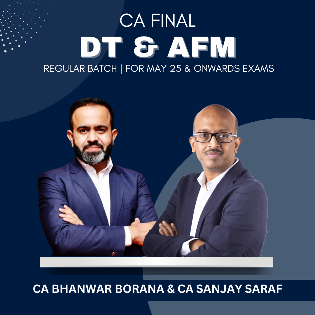 CA Final - DT & AFM Regular batch by CA Bhanwar Borana & CA Sanjay Saraf - For May 25 & Nov 25