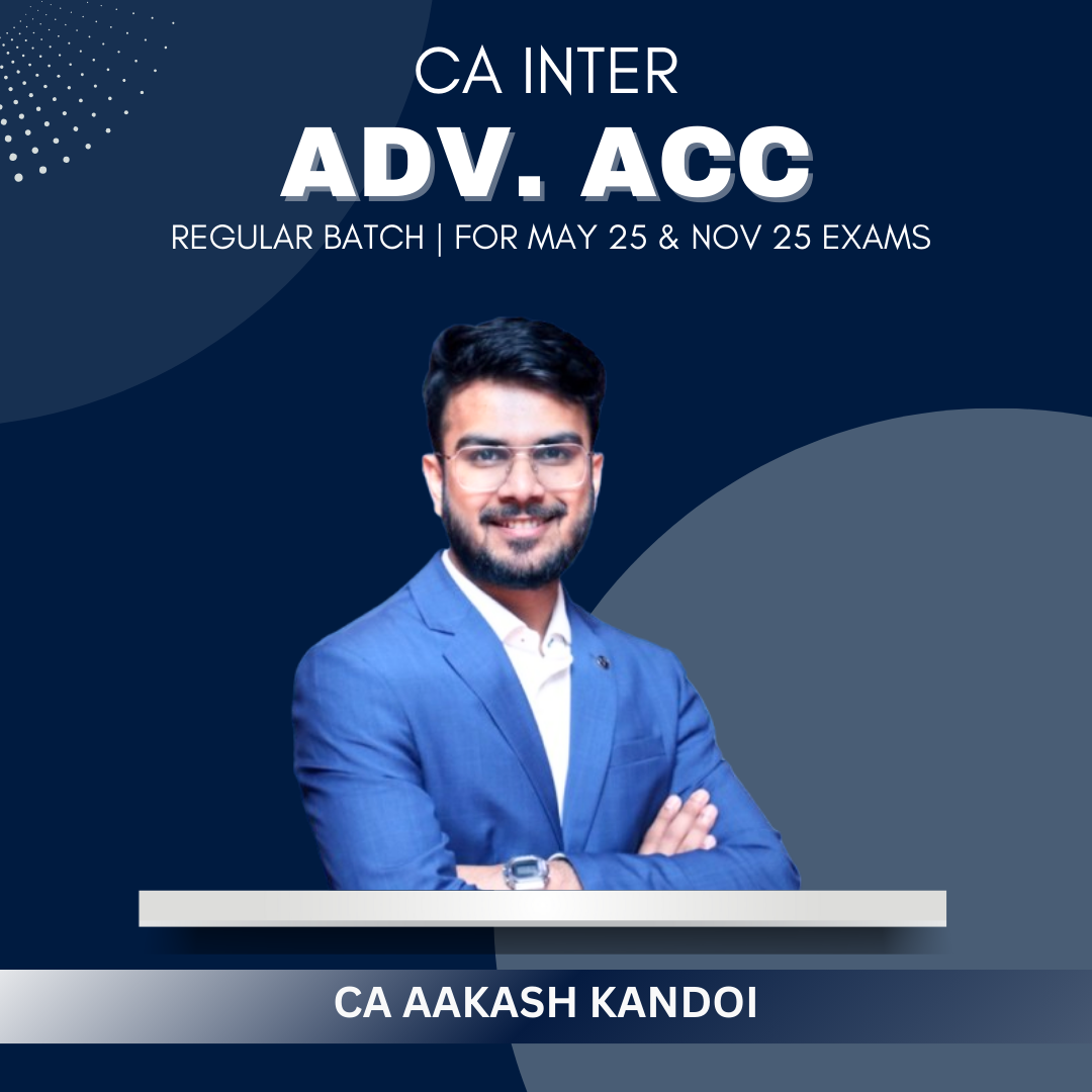 CA Inter - Advanced Accounting Regular Batch by CA Aakash Kandoi - For May 25 & Onwards