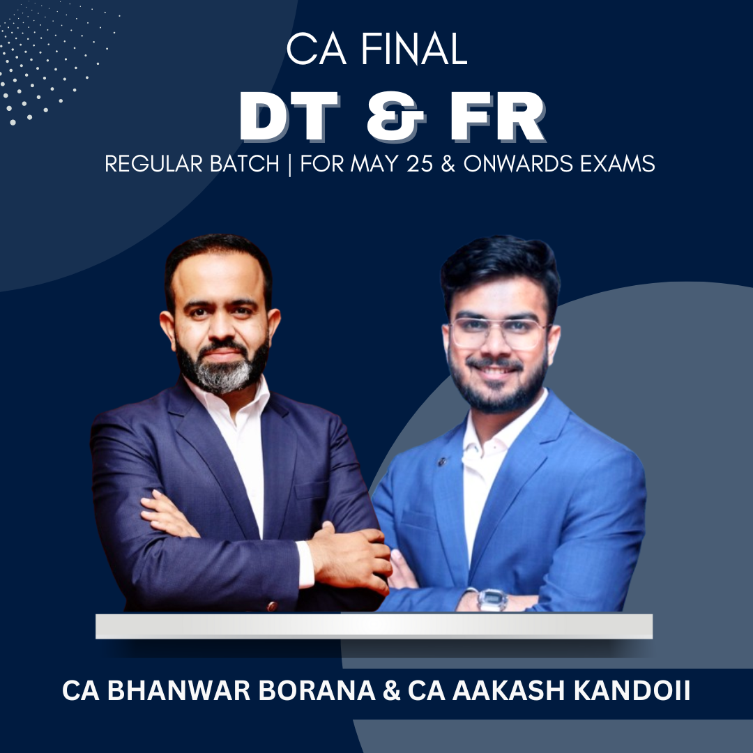 CA Final - FR & DT Regular Batch by CA Bhanwar Borana & CA Aakash Kandoi - For May & Nov 25