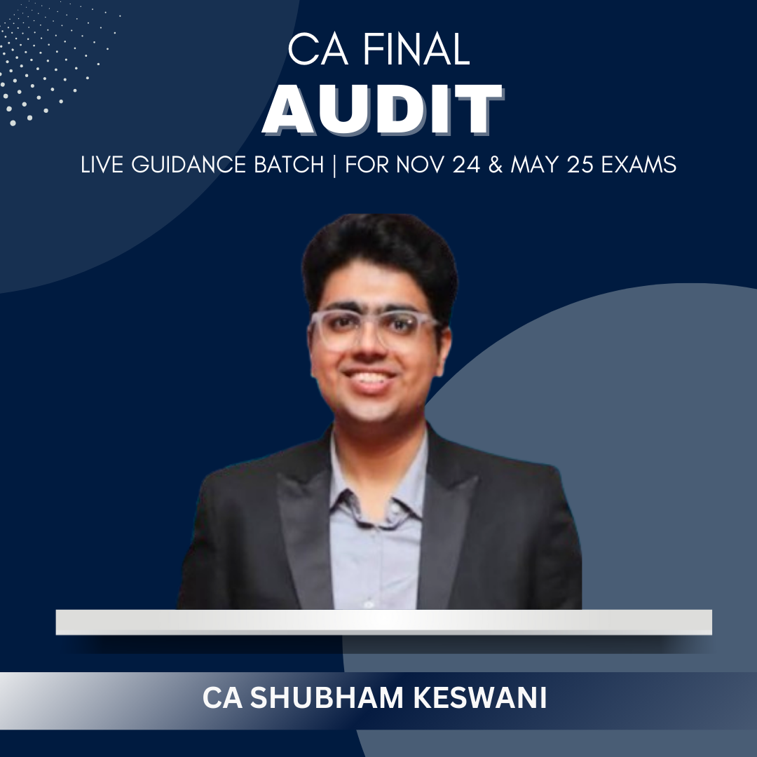 CA Final - Audit Live Guidance Batch by CA Shubham Keswani - For Nov 24/May & Nov 25