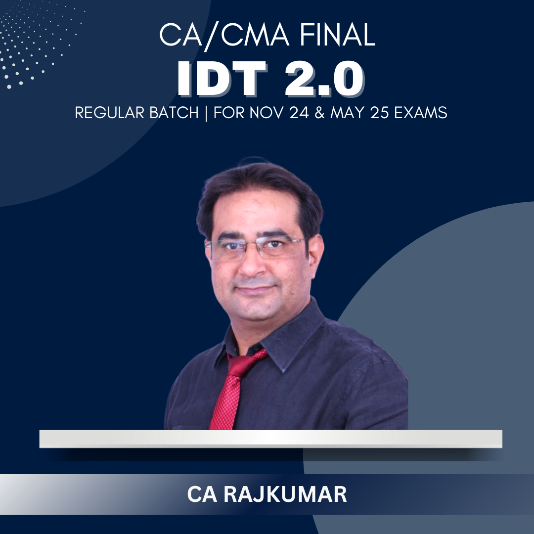 CA/ CMA Final - IDT 2.0 Regular Batch by CA Rajkumar - For Nov 24 & May 25