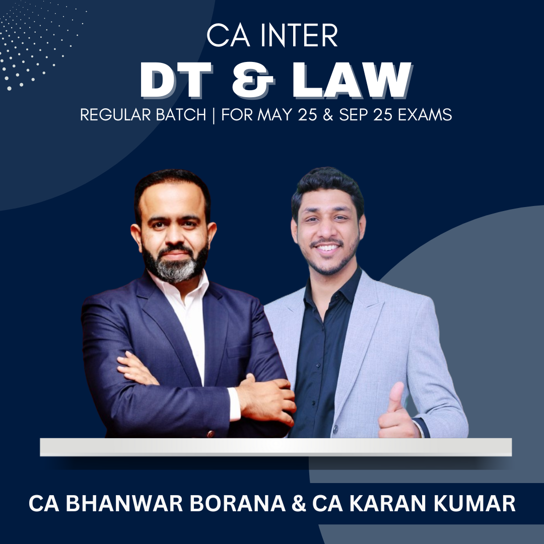 CA Inter - DT & Law Regular Batch By CA Bhanwar Borana & CA Karan Kumar - For May & Sep 2025