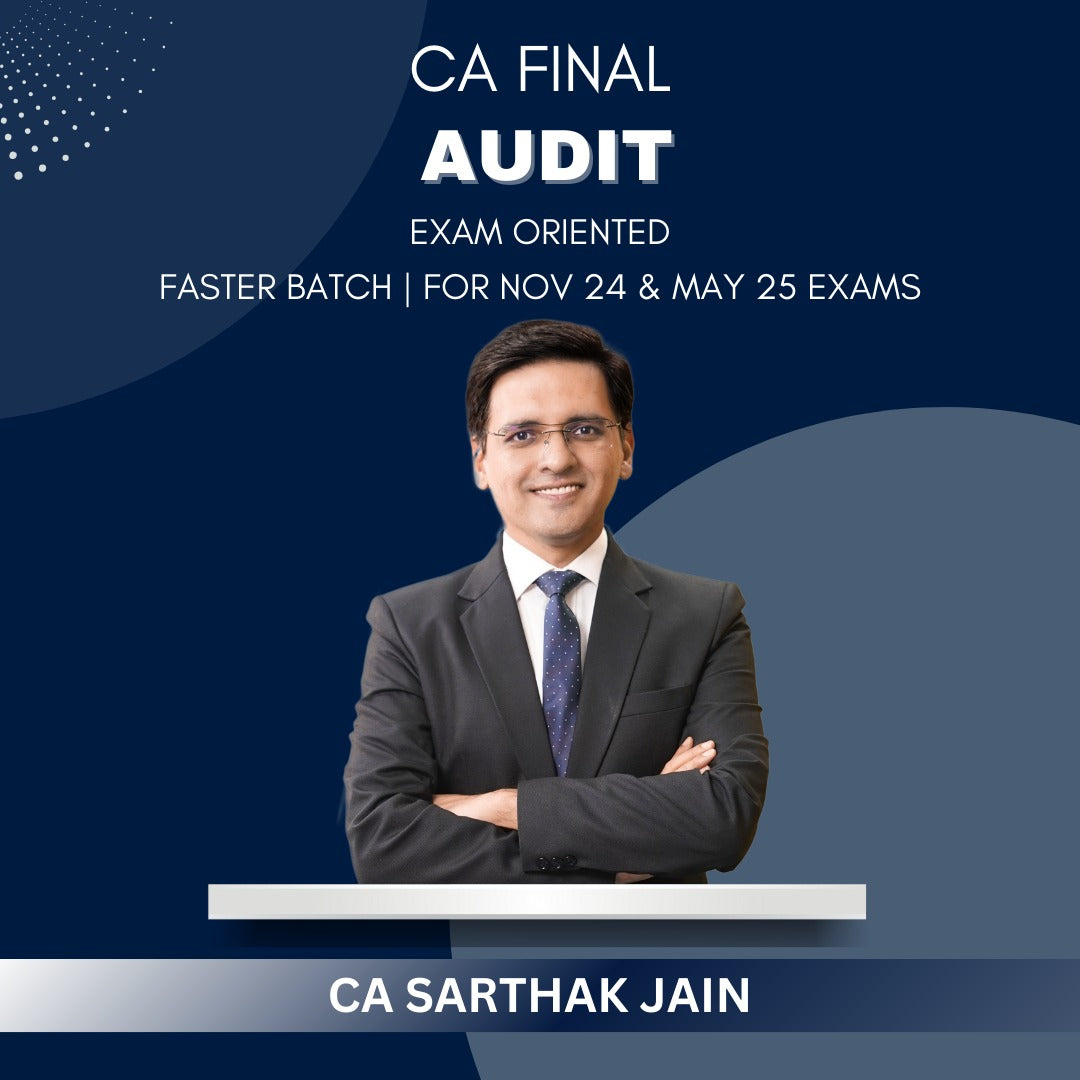 CA Final  -  Audit Faster Exam Oriented Batch By CA Sarthak Jain - For Nov 24 & May 25 Exams