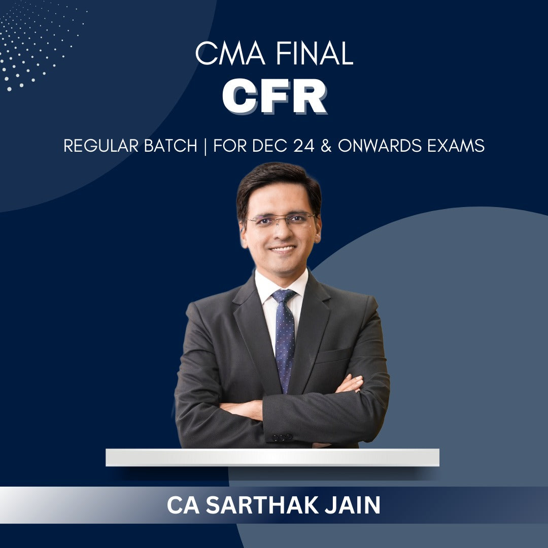 CMA Final - Corporate Financial Reporting Regular Batch By CA Sarthak Jain - For Dec 24 Exams & Onwards