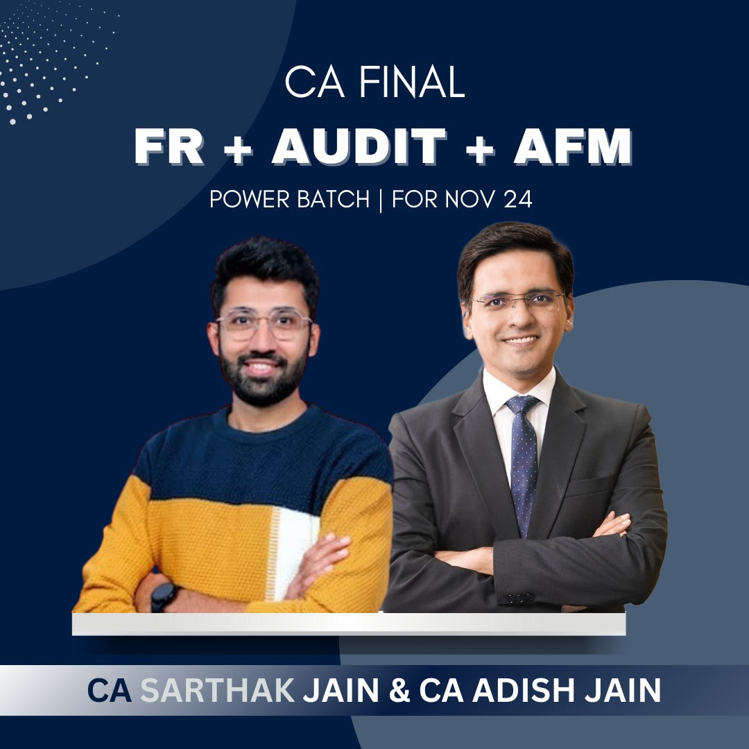 CA Final - FR, Audit & AFM Power Batch By CA Sarthak Jain & CA Adish Jain