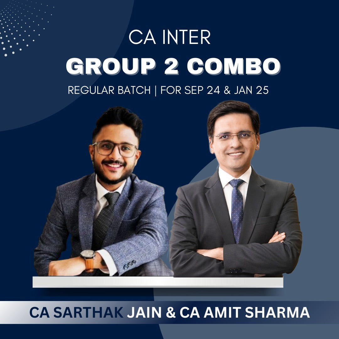 CA Inter - Group 2 Combo Regular Batch By CA Sarthak Jain & CA Amit Sharma - For Sep 24 & Jan 25 Exams