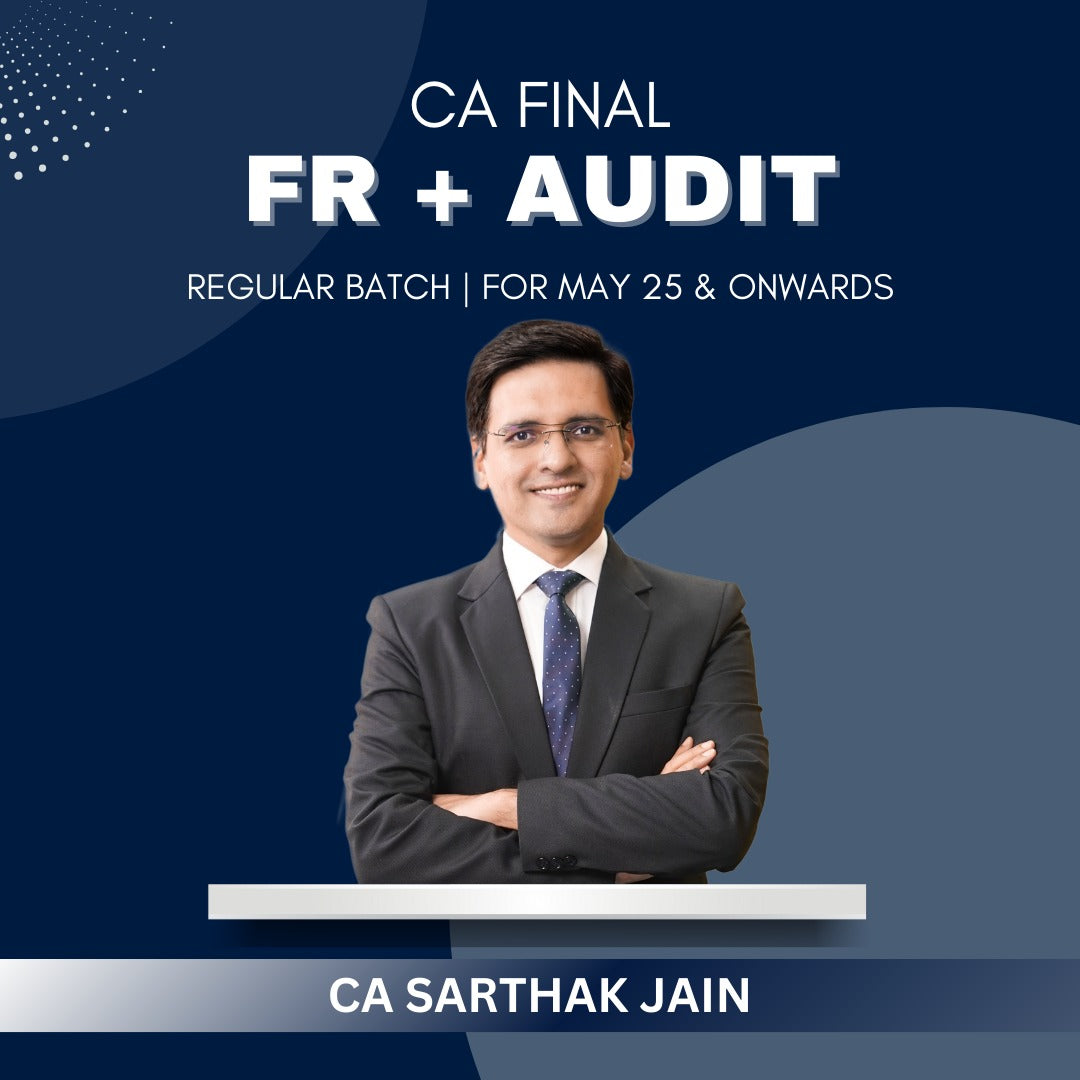 CA Final - FR & Audit Regular Batch Combo By CA Sarthak Jain - For May 25 & Onwards Exams & Onwards