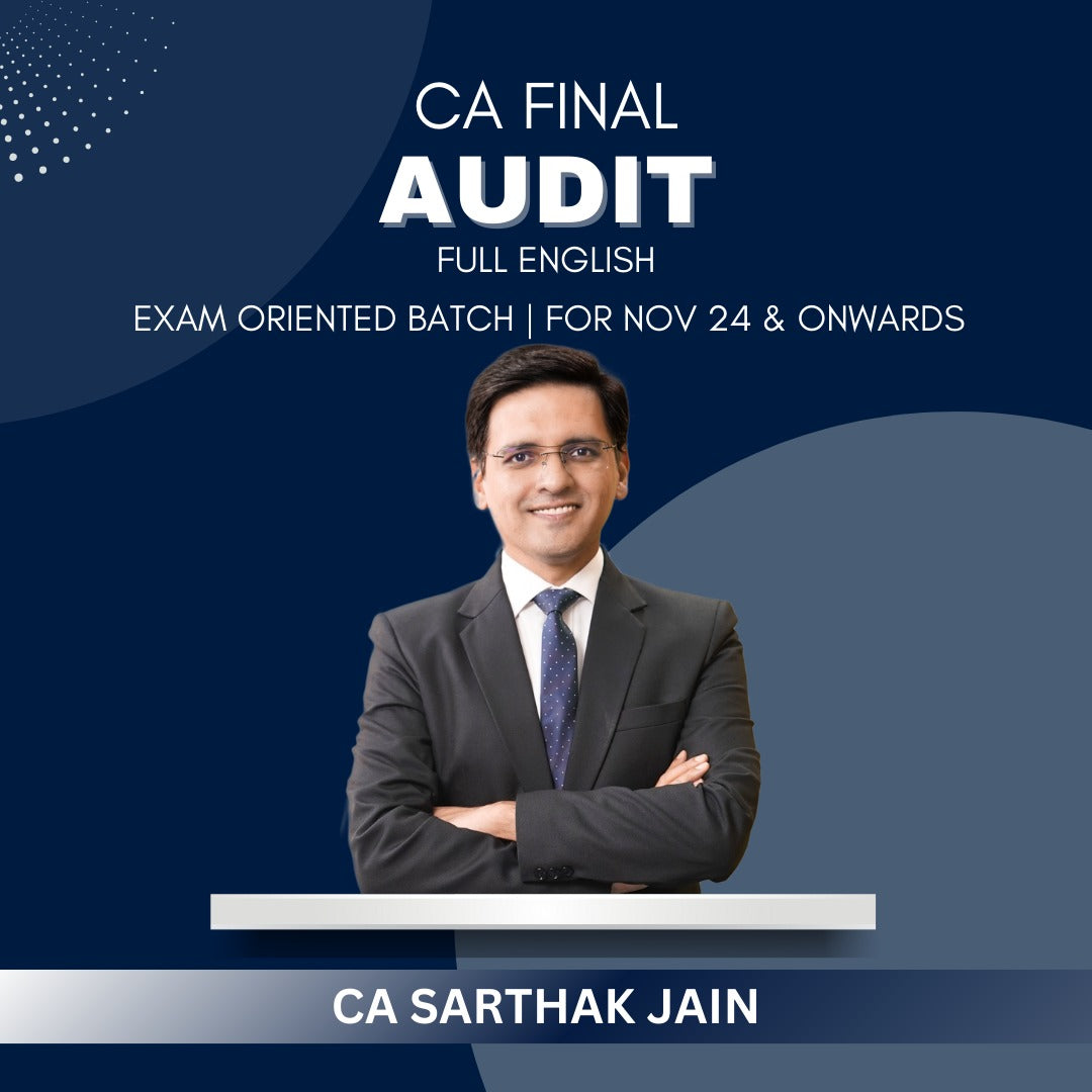 CA Final - Audit Exam Oriented Batch Full English by CA Sarthak Jain - For Nov 24 & Onwards Exams