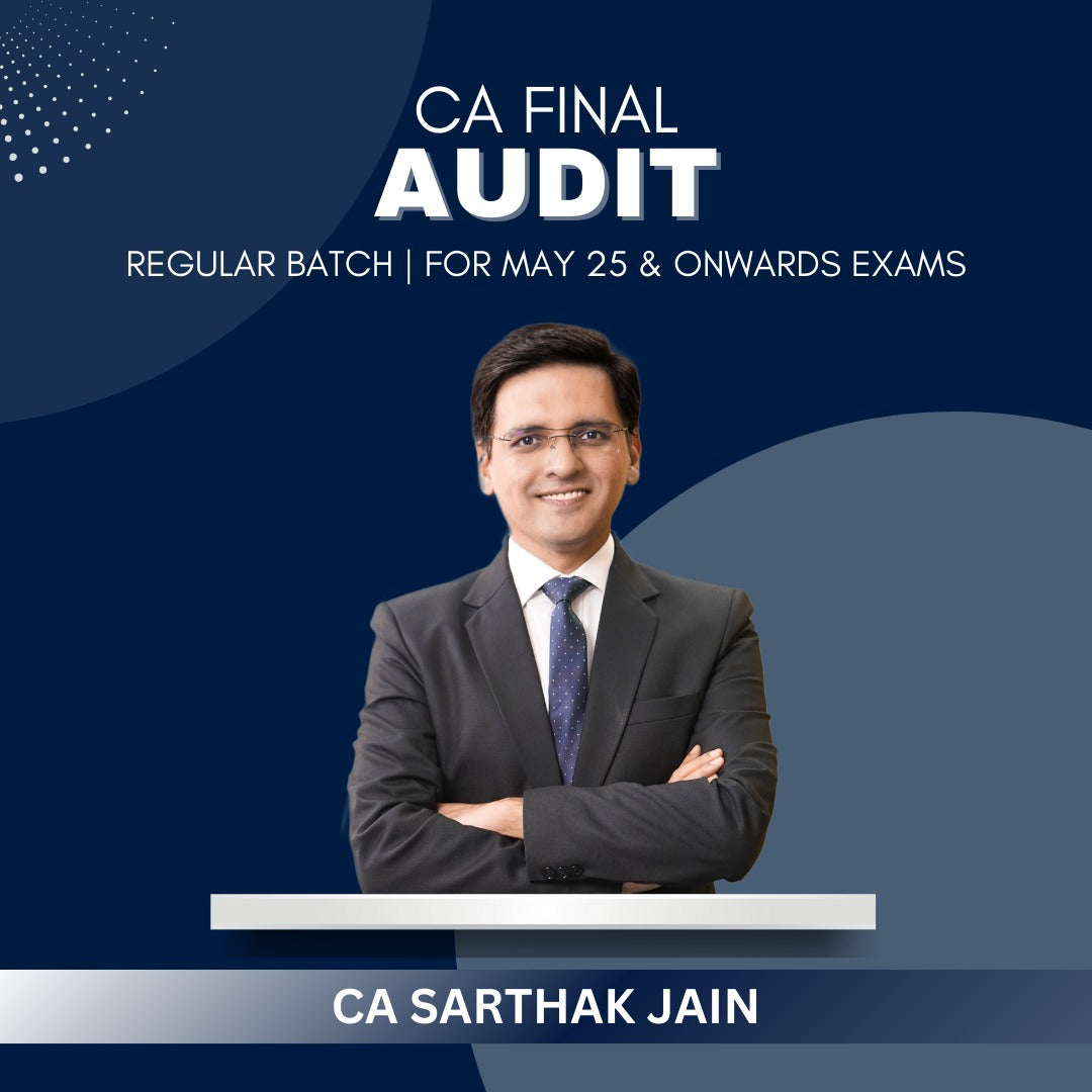 CA Final - Audit Regular Batch By CA Sarthak Jain - For May 25 & Onwards Exams