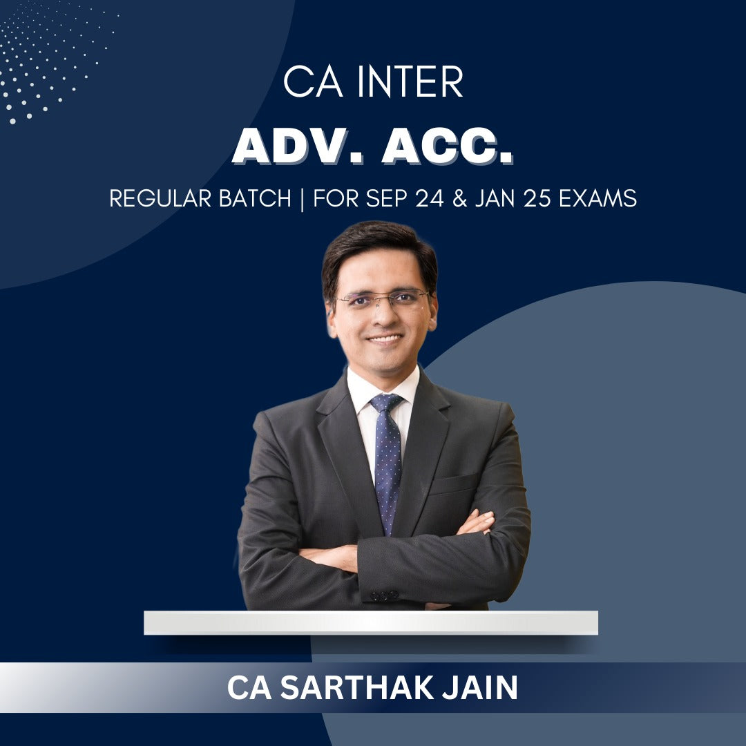 CA Inter - Advance Accounts Regular Batch By CA Sarthak Jain - For Sep 24 & Jan 25 Exams