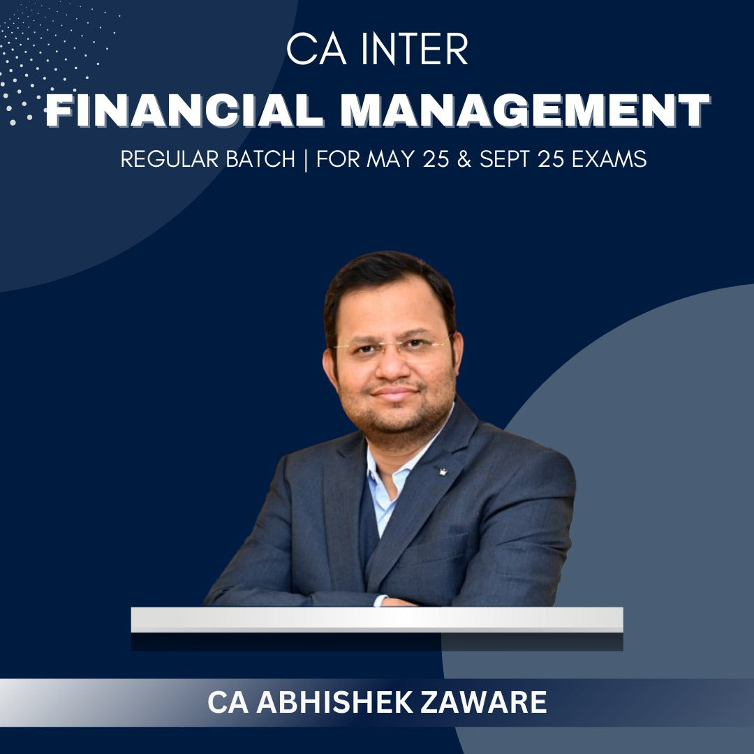 CA Inter  -  Financial Management Regular Batch By CA Abhishek Zaware - For May 25 & Sep 25 Exams