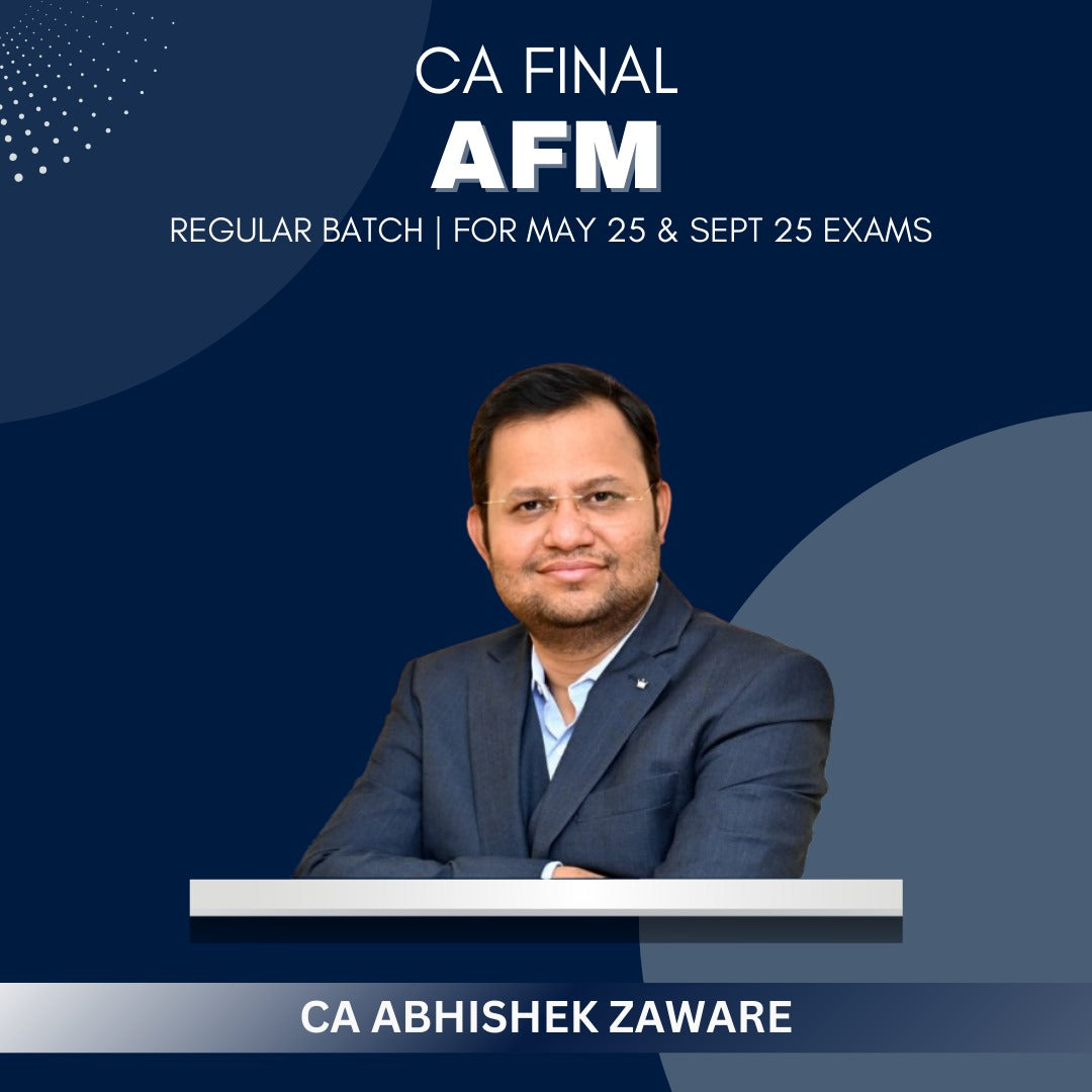 CA Final  -  AFM Regular Batch By CA Abhishek Zaware - For May 25 & Sep 25 Exams